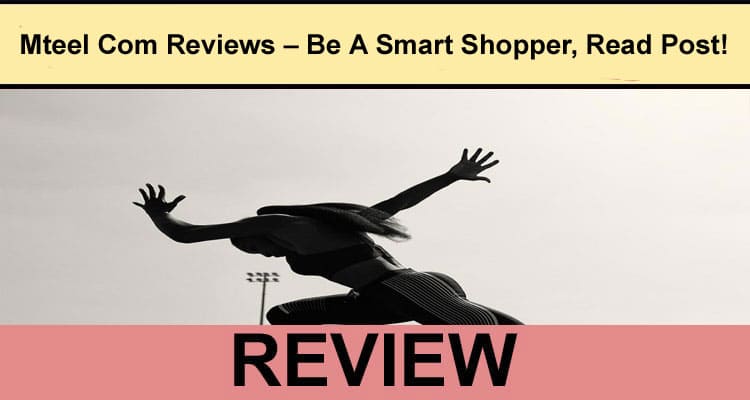 Mteel Com Reviews – Be A Smart Shopper, Read Post!