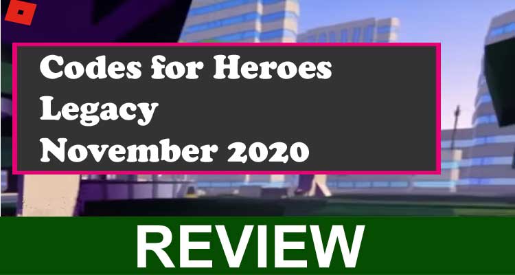 Codes for Heroes Legacy November 2020 (Nov) Find Here!