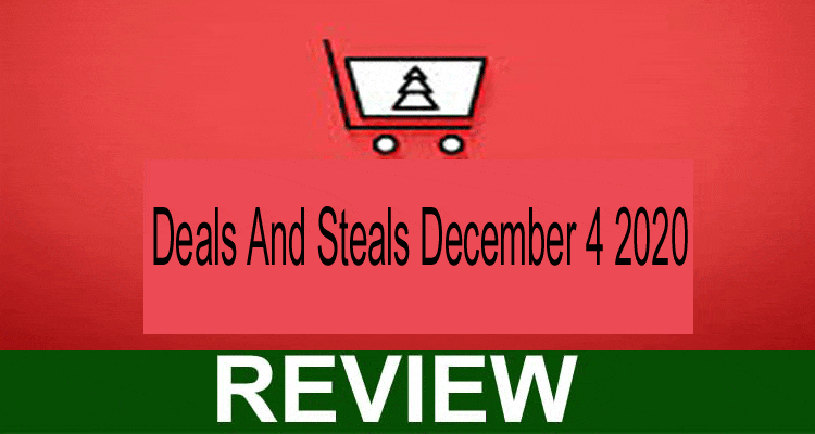 Deals And Steals December 4 2020 (Dec 2020) Facts!