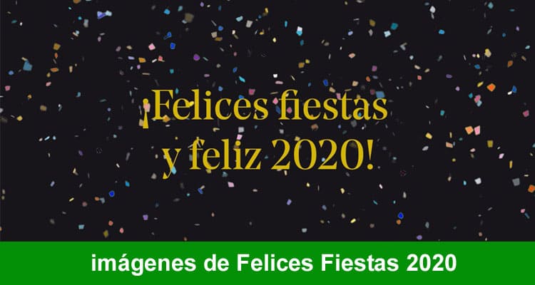 Imágenes de Felices Fiestas 2020 – ¡Sube y comparte!
