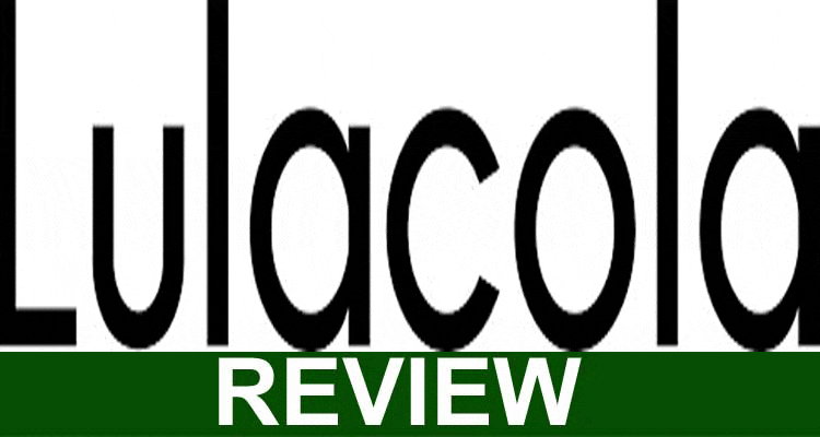 Lulacola Reviews (Jan 2021) Is It Legitimate?