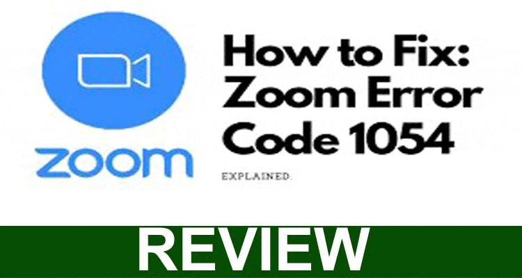 Zoom Error Code 1054 (Dec 2020) Fix It!