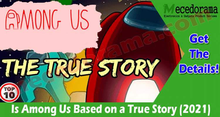 Is Among Us Based on a True Story (July) Read Details!