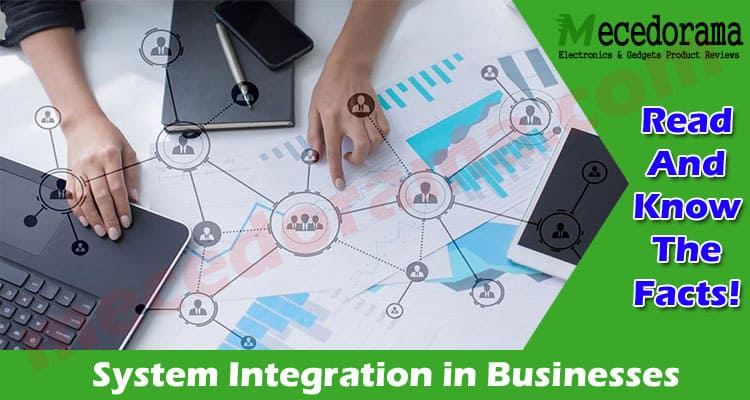 Key Importance of System Integration in Businesses