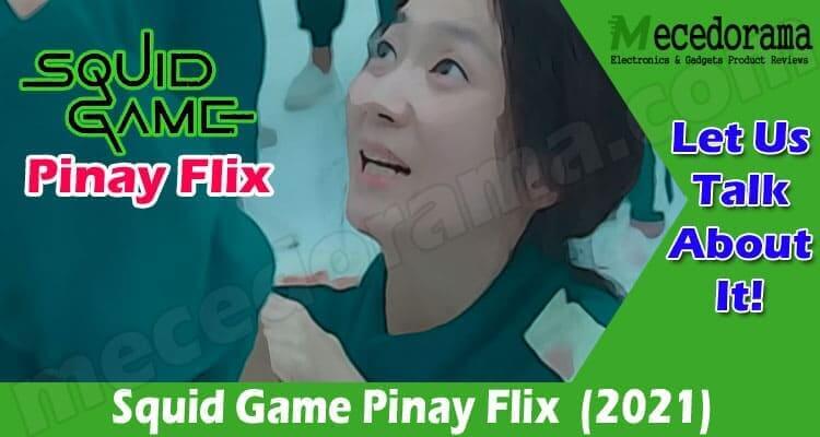 Squid Game Pinay Flix {Nov} Know Related Videos Details
