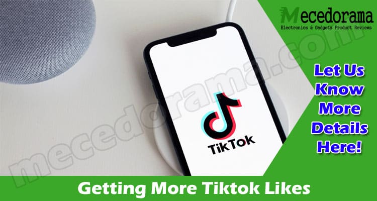 Discover the Major Benefits of Getting More Tiktok Likes