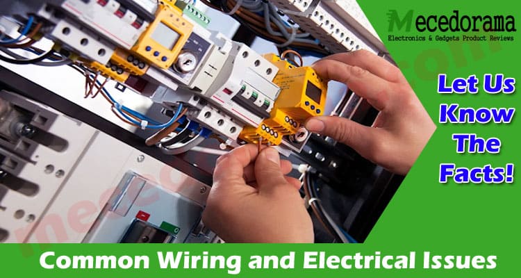 Common Wiring and Electrical Issues: How to Fix Them!