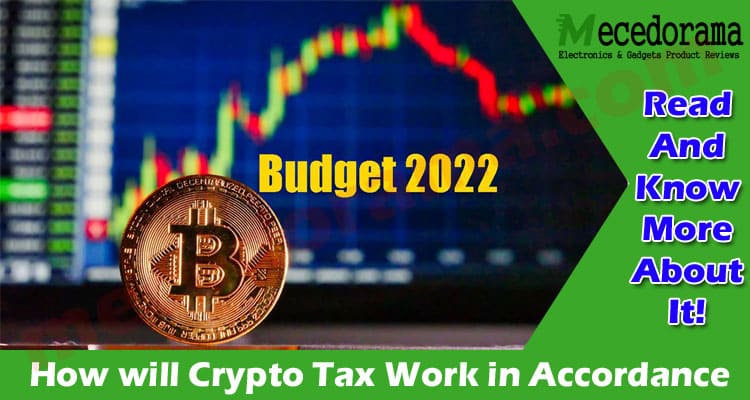 How will Crypto Tax Work in Accordance with the India’s 2022-23 Budget?