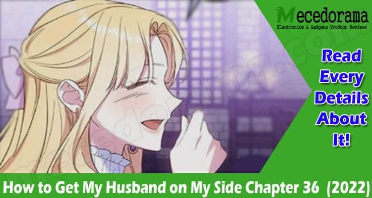 Latest News How To Get My Husband On My Side Chapter 36