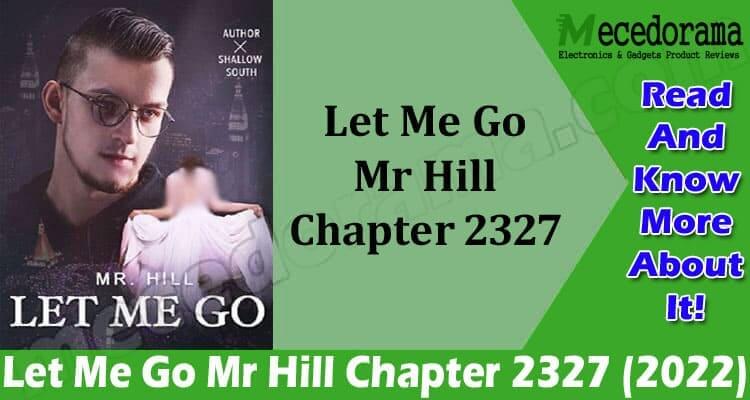 Latest News Let Me Go Mr Hill Chapter 2327