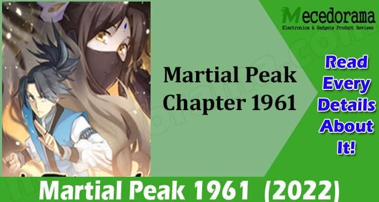 Martial Peak 1961 (Feb 2022) Read About This Chapter!