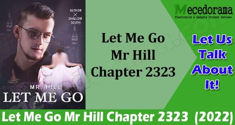 Latest news Let Me Go Mr Hill Chapter 2323
