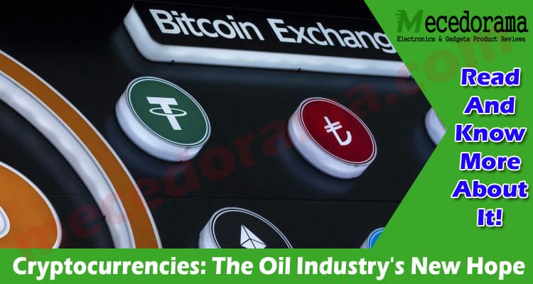 Cryptocurrencies: The Oil Industry’s New Hope