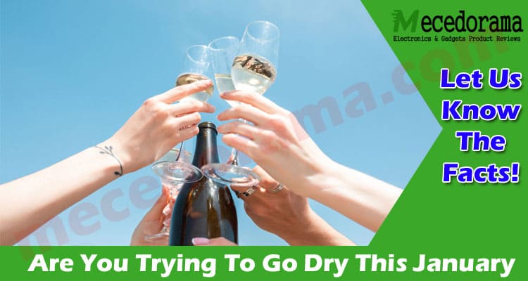 Are You Trying To Go Dry This January? Here Are the Tips to Success