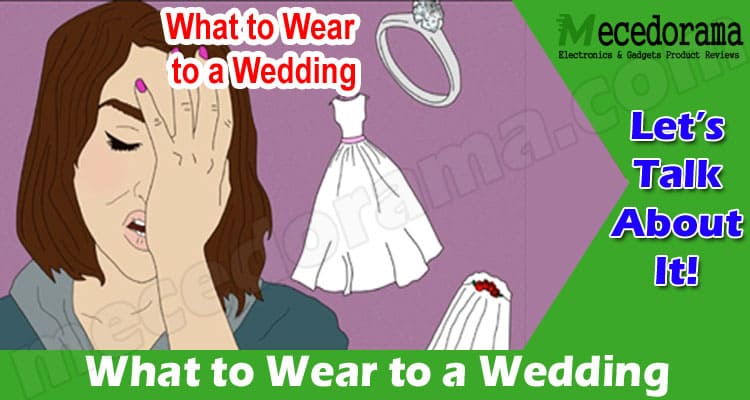 Complete Information What to Wear to a Wedding