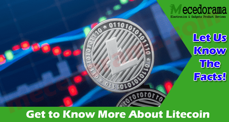 Get to Know More About Litecoin