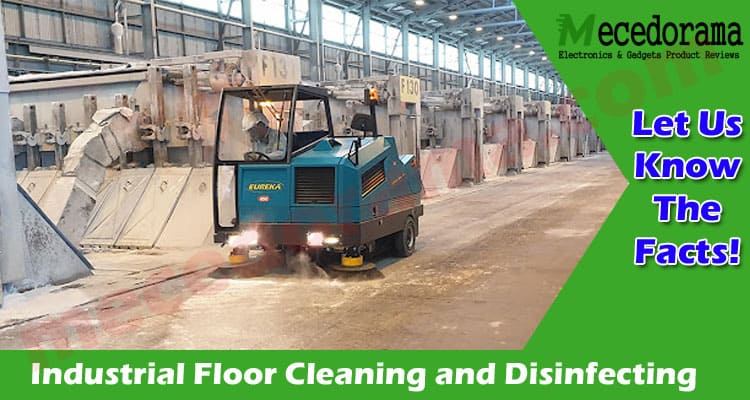 An Ultimate Guide to Industrial Floor Cleaning and Disinfecting
