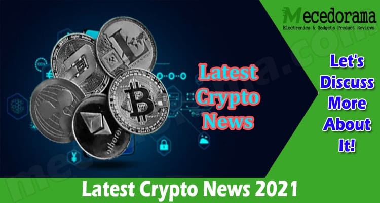 Latest Crypto News 2021