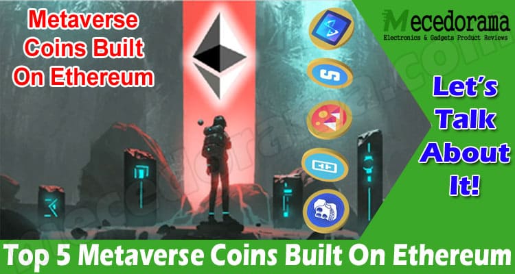 Top 5 Metaverse Coins Built On Ethereum