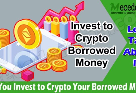 How Can You Invest to Crypto Your Borrowed Money