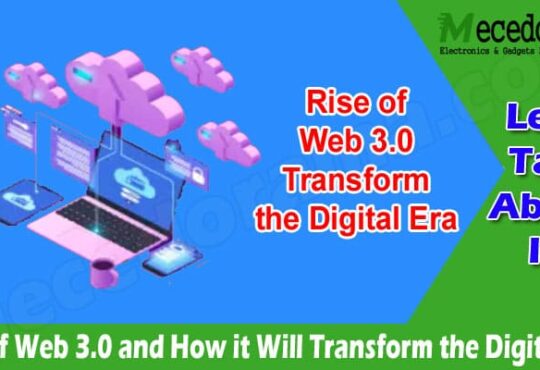 How to Rise of Web 3.0 and How it Will Transform the Digital Era