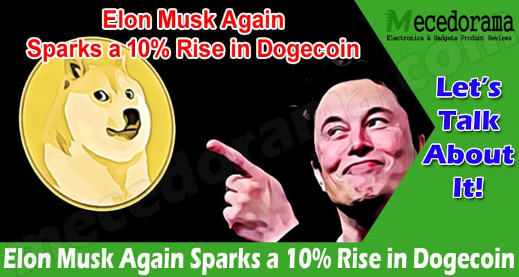 Elon Musk Again Sparks a 10% Rise in Dogecoin. Does it have more steam left?