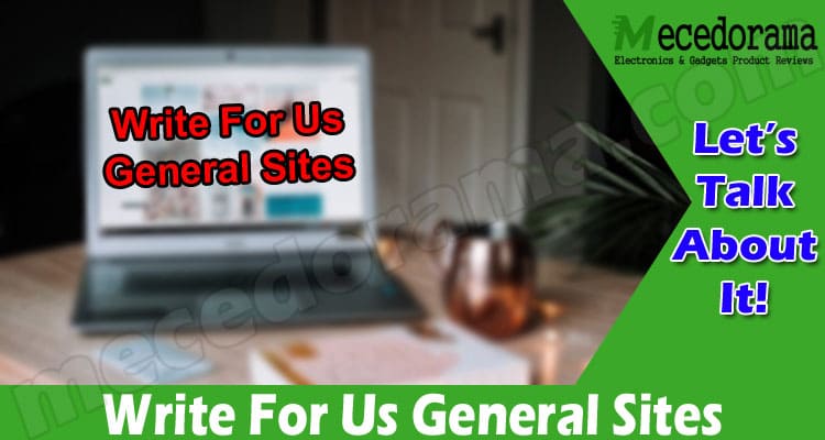 Write For Us General Sites – Understand Instructions!