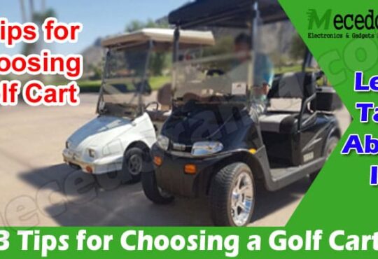 Top 3 Tips for Choosing a Golf Cart