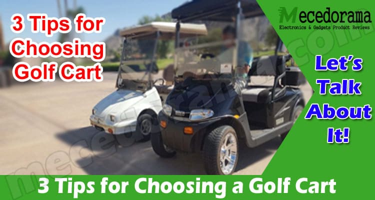 3 Tips for Choosing a Golf Cart