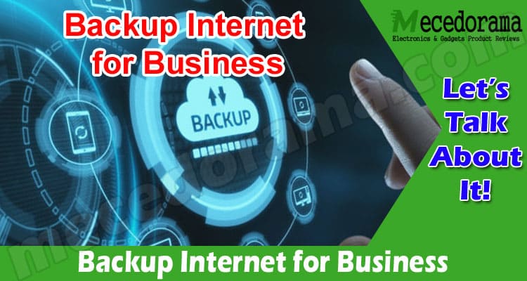 Backup Internet for Business: The Benefits Explained