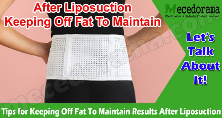 Tips for Keeping Off Fat To Maintain Results After Liposuction