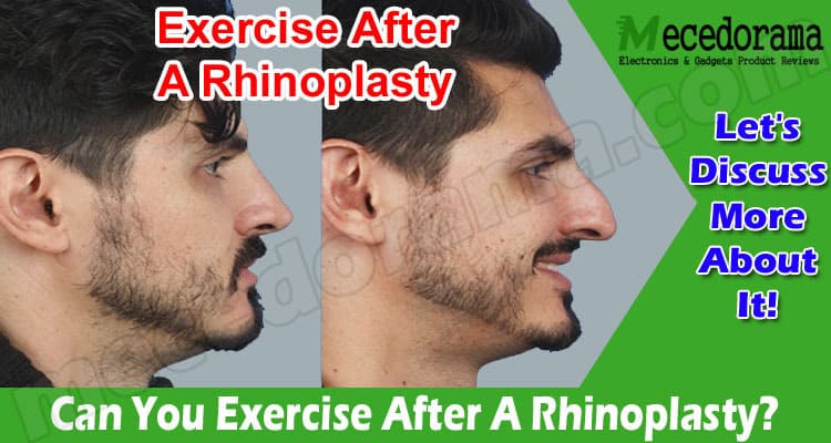 Complete Information Can You Exercise After A Rhinoplasty
