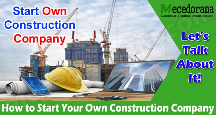 How to Start Your Own Construction Company
