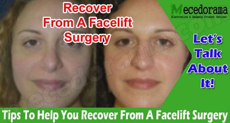 Tips To Help You Recover From A Facelift Surgery
