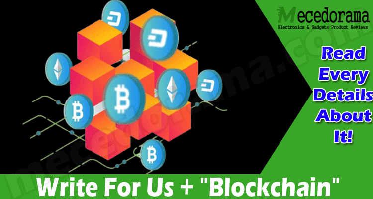 About General Information Write For Us + “Blockchain”