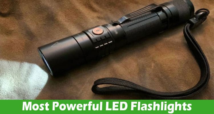 From Tactical to Everyday Use: The Most Powerful LED Flashlights for Every Need