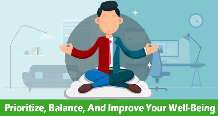 4 Ways To Prioritize, Balance, And Improve Your Well-Being