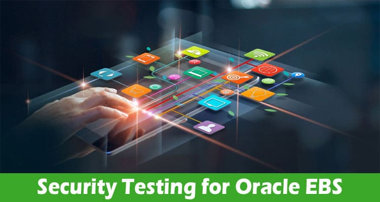 Security Testing for Oracle EBS: Automated and Manual Approach