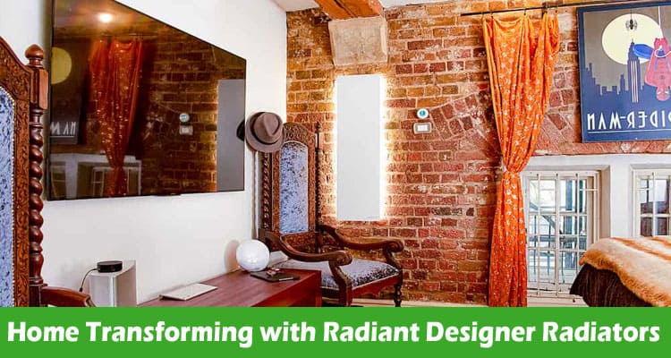 Home Transforming with Radiant Designer Radiators