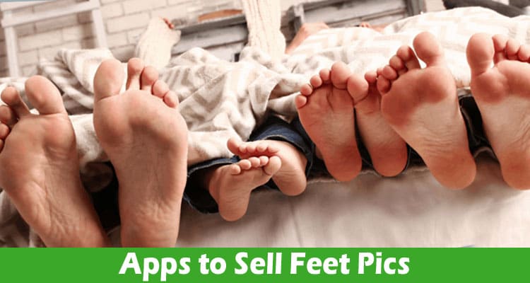 Best Feet Pics App or Apps to Sell Feet Pics