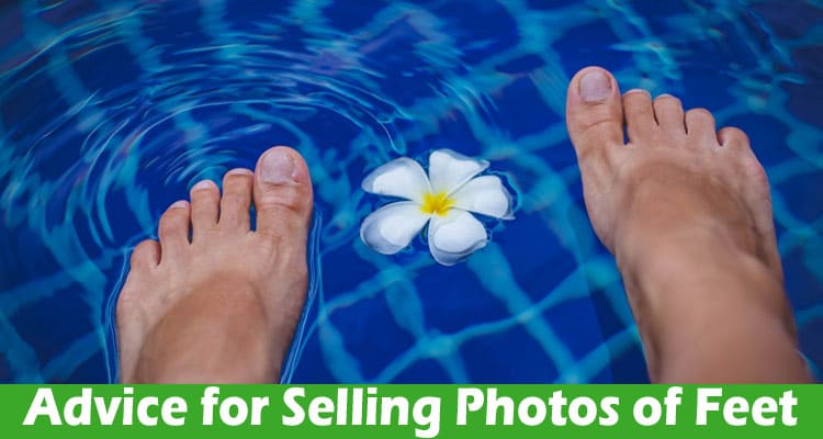 Moving up the Pay Level: Important Advice for Selling Photos of Feet