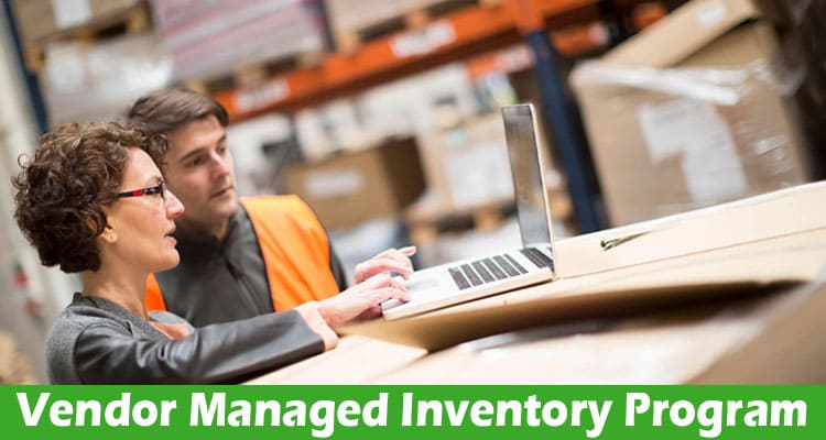 Complete Information About Streamline Your Inventory Management With a Vendor Managed Inventory Program