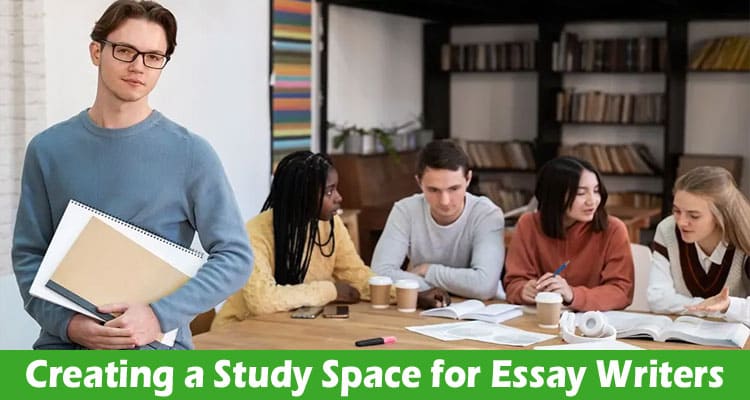 5 Tips on Creating a Study Space for Essay Writers