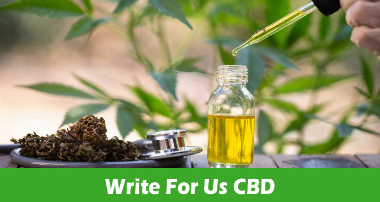 Write For Us CBD – Check Complete Instructions Here!