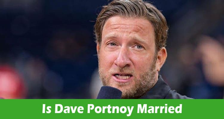 Is Dave Portnoy Married – More Details About the Barstool Founder with $100 Million of Net Worth